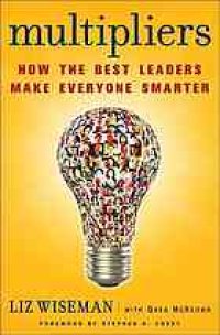 cover of the book Multipliers: how the best leaders make everyone smarter. Summary