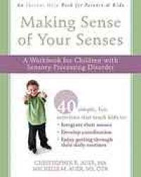 cover of the book Making sense of your senses: a workbook for children with sensory processing disorder