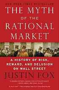 cover of the book The myth of the rational market: a history of risk, reward, and delusion on Wall Street