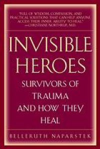 cover of the book Invisible Heroes: Survivors of Trauma and How They Heal