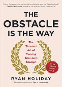 cover of the book The obstacle is the way: the timeless art of turning trials into triumph