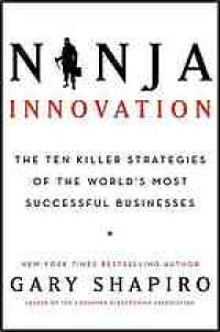 cover of the book Ninja innovation: the ten killer strategies of the world's most successful businesses