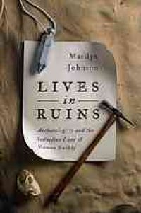 cover of the book Lives in ruins: archaeologists and the seductive lure of human rubble