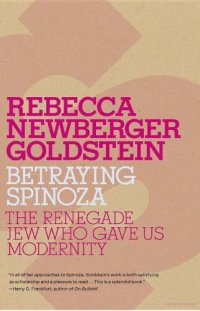 cover of the book Betraying Spinoza: The Renegade Jew Who Gave Us Modernity