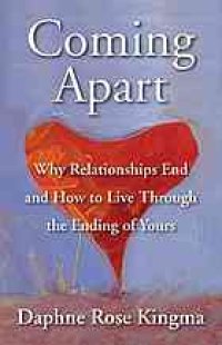 cover of the book Coming Apart: Why Relationships End and How to Live Through the Ending of Yours