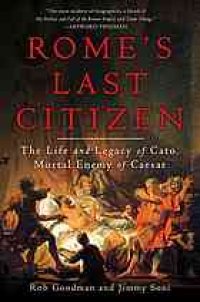 cover of the book Rome's Last Citizen: The Life and Legacy of Cato, Mortal Enemy of Caesar