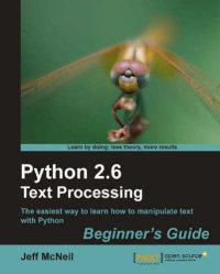 cover of the book Python 2.6 text processing: beginner's guide: the easiest way to learn how to manipulate text with Python