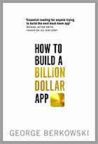 cover of the book How to Build a Billion Dollar App: Discover the Secrets of the Most Successful Entrepreneurs of Our Time