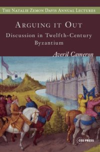 cover of the book Arguing it out: Discussion in Twelfth-Century Byzantium