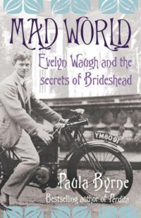 cover of the book Mad world: Evelyn Waugh and the secrets of Brideshead