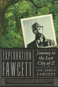 cover of the book Exploration Fawcett: Journey to the Lost City of Z