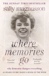 cover of the book Where Memories Go: Why dementia changes everything - Now with a new chapter