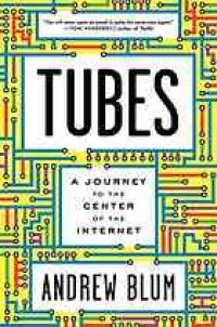 cover of the book Tubes: a journey to the center of the Internet