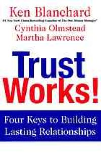 cover of the book Trust works!: four keys to building lasting relationships