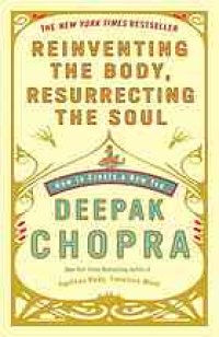 cover of the book Reinventing the Body, Resurrecting the Soul: How to Create a New You Reinventing the Body, Resurrec