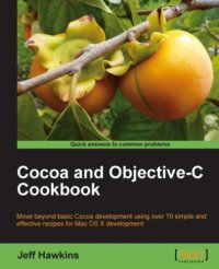 cover of the book Cocoa and Objective-C cookbook: move beyond basic Cocoa development using over 70 simple and effective recipes for Mac OS X development