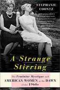 cover of the book A Strange Stirring: The Feminine Mystique and American Women at the Dawn of the 1960s