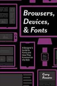 cover of the book Browsers, devices, and fonts: a designer's guide to fonts and how they function on the web