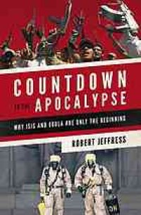 cover of the book Countdown to the Apocalypse: Why ISIS and Ebola Are Only the Beginning