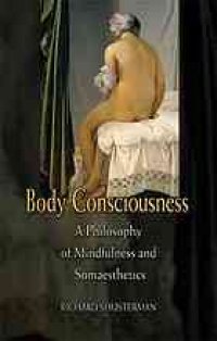 cover of the book Body Consciousness: A Philosophy of Mindfulness and Somaesthetics