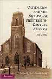 cover of the book Catholicism and the Shaping of Nineteenth Century America