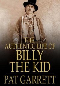 cover of the book The Authentic Life of Billy the Kid