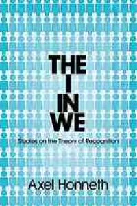 cover of the book The I in we: studies in the theory of recognition