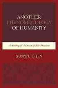 cover of the book Another phenomenology of humanity: a reading of A dream of red mansions