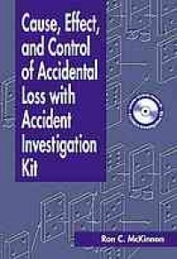 cover of the book Cause, effect, and control of accidental loss with accident investigation kit