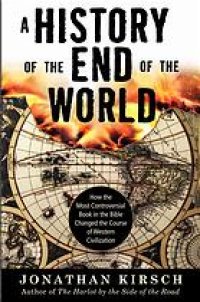 cover of the book A history of the end of the world: how the most controversial book in the Bible changed the course of Western civilization