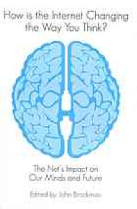 cover of the book How is the Internet changing the way you think?: the net's impact on our minds and future