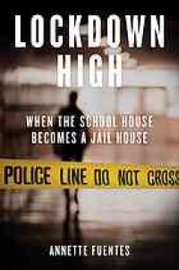 cover of the book Lockdown high: when the schoolhouse becomes a jailhouse