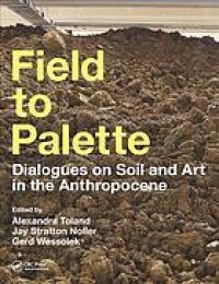 cover of the book Field to palette: the soil art dialogues