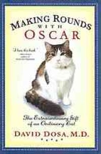 cover of the book Making Rounds With Oscar: The Extraordinary Gift of an Ordinary Cat