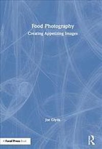 cover of the book Food photography: creating appetizing images