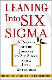 cover of the book Leaning into Six Sigma: a parable of the journey to Six Sigma and a lean enterprise