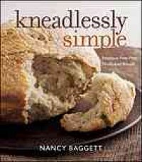 cover of the book Kneadlessly Simple: Fabulous, Fuss-Free, No-Knead Breads