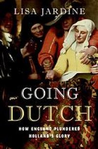 cover of the book Going Dutch: How England Plundered Holland's Glory