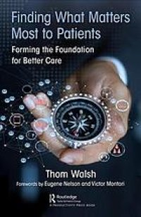 cover of the book Finding what matters most to patients: forming the foundation for better care