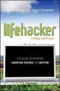 cover of the book Lifehacker: The Guide to Working Smarter, Faster, and Better