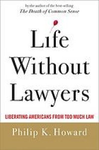 cover of the book Life without lawyers: liberating Americans from too much law