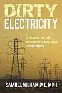 cover of the book Dirty Electricity: Electrification and the Diseases of Civilization