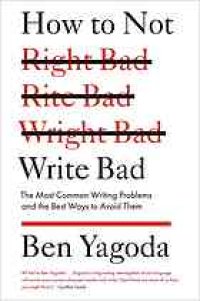 cover of the book How to not write bad: the most common writing problems and the best ways to avoid them