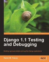 cover of the book Django 1.1 testing and debugging building rigorously tested and bug-free Django applications