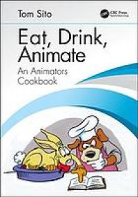 cover of the book Eat, drink, animate: an animator's cookbook