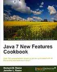 cover of the book Java 7 new features cookbook: over 100 comprehensive recipes to get you up-to-speed with all the exciting new features of Java 7: [quick answers to common problems]