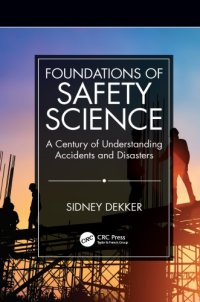 cover of the book Foundations of safety science: a century of understanding accidents and disasters