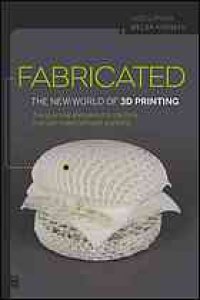 cover of the book Fabricated: The New World of 3D Printing