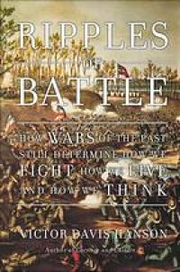 cover of the book Ripples of Battle: How Wars of the Past Still Determine How We Fight, How We Live, and How We Think