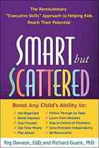 cover of the book Smart but Scattered: the Revolutionary ''''Executive Skills'''' Approach to Helping Kids Reach Their Potential